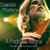 OSWALDO MONTENEGRO — A PORTA DA ALEGRIA