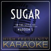 Sugar (In the Style of Maroon 5) [Karaoke Version]