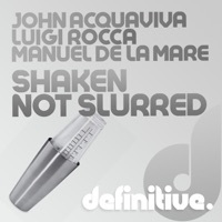 Shaken Not Slurred - Single - John Acquaviva, Luigi Rocca & Manuel De La Mare
