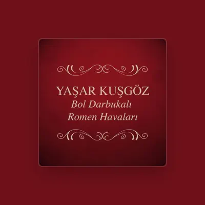 Listen to Yaşar Kuşgöz, watch music videos, read bio, see tour dates & more!