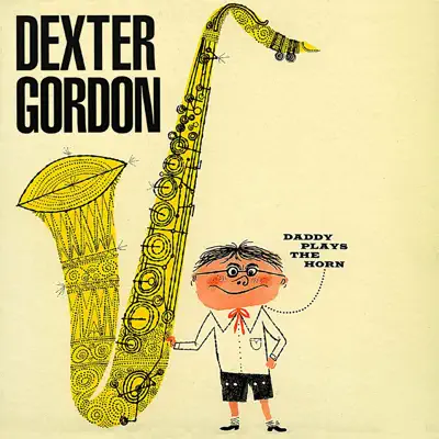 Daddy Plays the Horn (Remastered) - Dexter Gordon