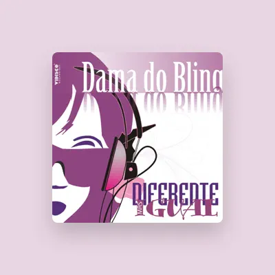 Listen to Dama do Bling, watch music videos, read bio, see tour dates & more!