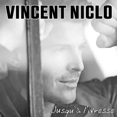 Jusqu'à l'ivresse - Single - Vincent Niclo