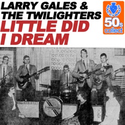 Larry Gales & The Twilighters - Little Did I Dream (Remastered)