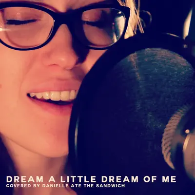 Dream a Little Dream of Me - Single - Danielle Ate The Sandwich
