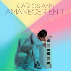 Amanecer En Ti - Single - Carlos Ann