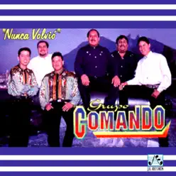 Nunca Volvió - Grupo Comando Nunca Volvió - Grupo Comando