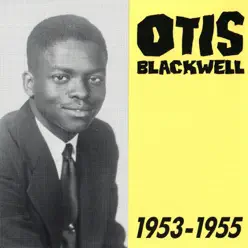 Otis Blackwell, 1953 - 1955 - Otis Blackwell Otis Blackwell, 1953 - 1955 - Otis Blackwell