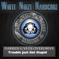 Trouble Just Stupid (Darren G vs. DJ Overdrive) - Single - Darren G & Dj Overdrive