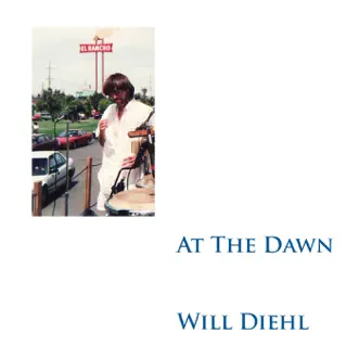 At the Dawn by Will Diehl album reviews, ratings, credits