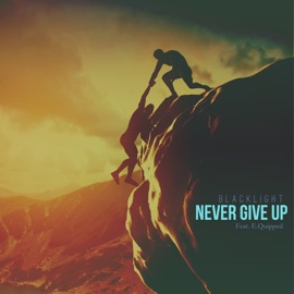 Never Give Up (feat. E.Quipped) BlackLight