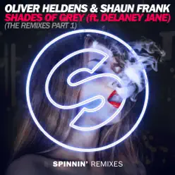 Shades of Grey (The Remixes Part 1) [feat. Delaney Jane] - EP - Oliver Heldens