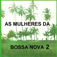 As Mulheres da Bossa Nova 2 - Maria Creuza & Nana Caymmi