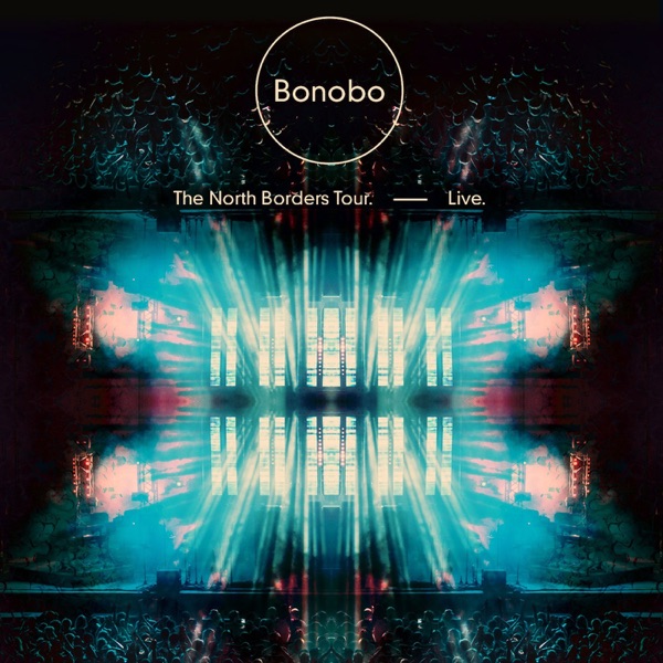 The North Borders Tour. — Live. - Bonobo