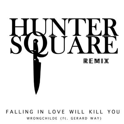 Falling In Love Will Kill You (feat. Gerard Way) [Hunter Square Remix] - Single