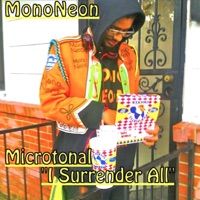 Microtonal I Surrender All - Single - MonoNeon