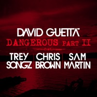 Dangerous, Pt. 2 (feat. Trey Songz, Chris Brown & Sam Martin) - Single - David Guetta