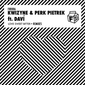 Love Sweet Bitter (feat. Daví) [Baaze Remix] Kwizyne & Perk Pietrek