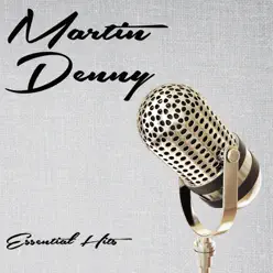 Essential Hits - Martin Denny Essential Hits - Martin Denny