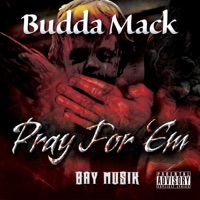 Pray For 'Em - Single - Budda Mack
