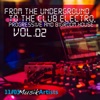 From the Underground to the Club Electro, Progressive and Bigroom House, Vol. 02