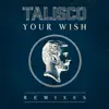 Talisco - Your Wish (Radio Edit)