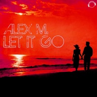 Let It Go - EP - Alex M.
