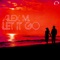 Let It Go (Alex Megane Newdance Edit) - Alex M. lyrics