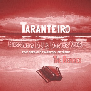 Taranteiro (feat. Scream & Francesca Cittadino) [The Remixes] - EP
