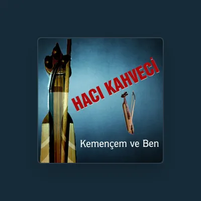 Listen to Hacı Kahveci, watch music videos, read bio, see tour dates & more!
