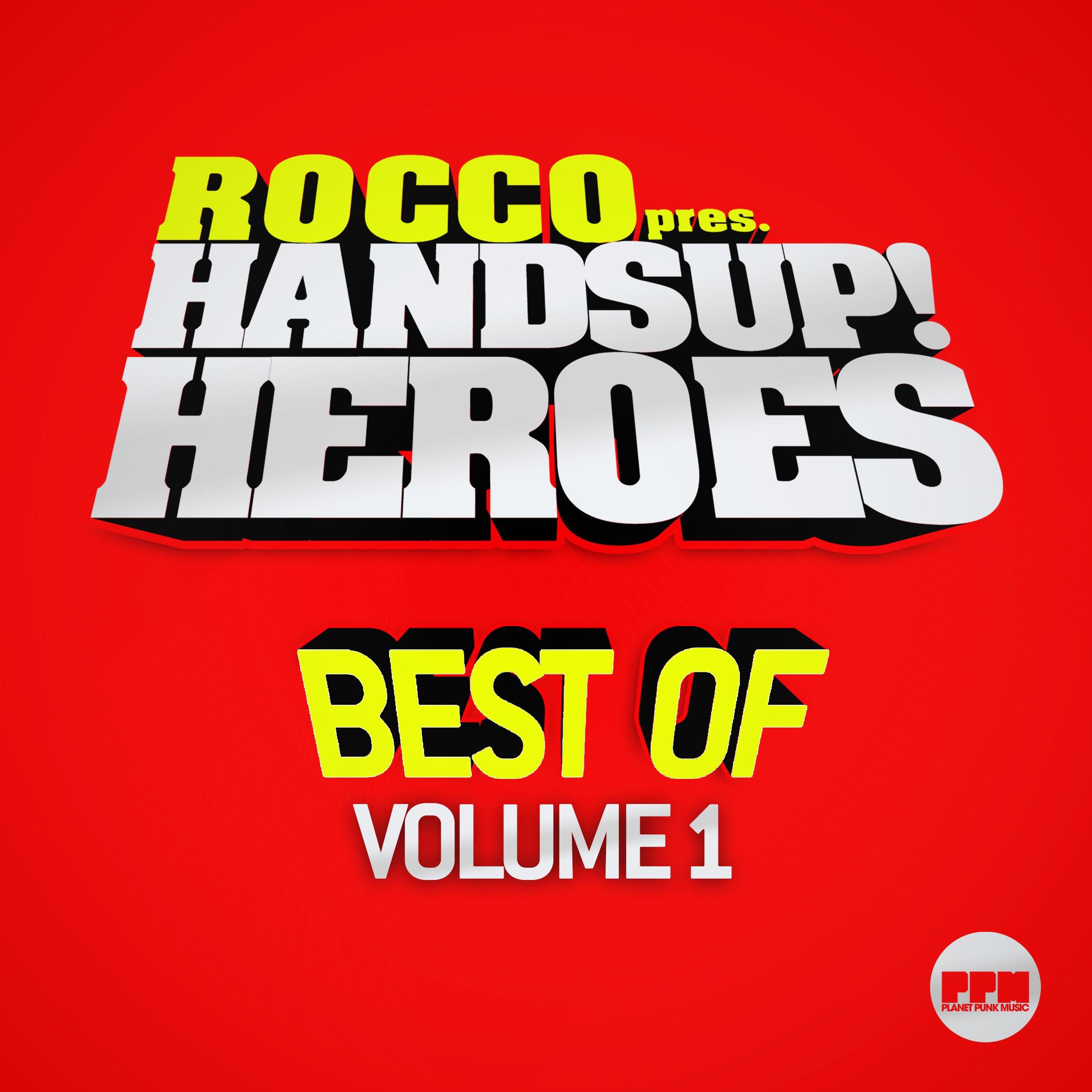 Rocco Pres. Hands Up Heroes Best of, Vol. 1