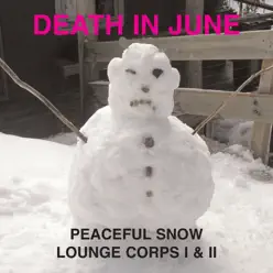 Peaceful Snow Lounge Corps I & II - Death In June