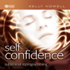 Self Confidence - Kelly Howell