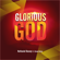 Glorious God (feat. Chimdi Ochei)