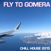 Fly to Gomera (Chill House 2015)