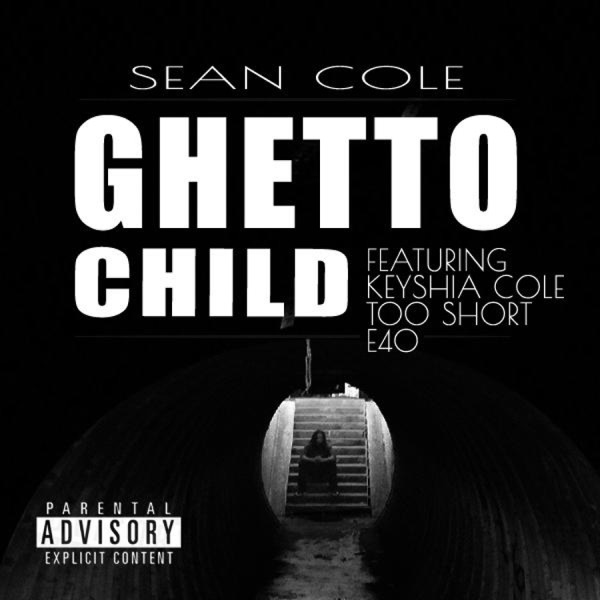 Ghetto Child (feat. Keyshia Cole, Too Short & E40) - Single - Nuttso & sean cole