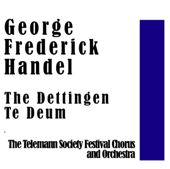 The Dettingen Te Deum - The Telemann Society Festival Chorus and Orchestra, Richard Schulze, John Dennison, John Ferrante & Frances Pavlides