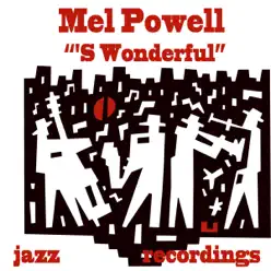 'S Wonderful - Mel Powell