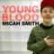 Young Blood - Micah Smith lyrics