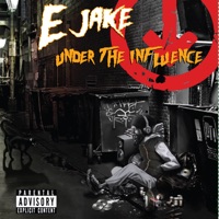 Under the Influence - E Jake