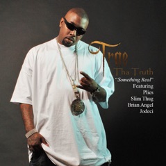Something Real (feat. Plies, Slim Thug, Brian Angel & Jodeci) - Single