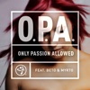 O.P.A. - (Only Passion Allowed) [feat. Beto & Myrto]