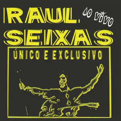 Único e Exclusivo (Ao Vivo) - Raul Seixas