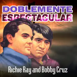 Doblemente Espectacular Richie Ray And Bobby Cruz - Richie Ray y Bobby Cruz