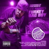 Turkey Bag Boy (Chopped & Screwed)