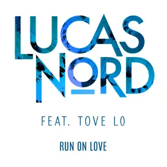 Run on Love (feat. Tove Lo) [Extended Mix] by Lucas Nord song reviws