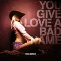 You Give Love a Bad Name