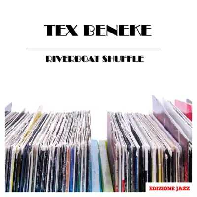 Riverboat Shuffle - Tex Beneke Riverboat Shuffle - Tex Beneke