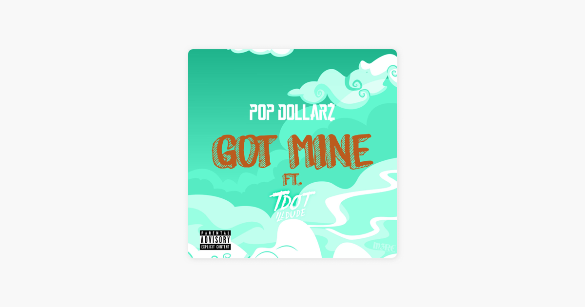pop dollarz got mine pop dollarz got mine