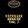 Ultimate Reggae, Vol. 2: Playlist